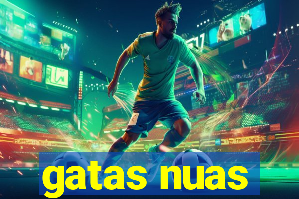 gatas nuas